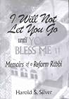 I Will Not Let You Go Until You Bless Me: Memoirs of a Reform Rabbi