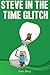 Steve in the Time Glitch by...