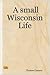 A small Wisconsin Life