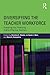 Diversifying the Teacher Workforce: Preparing and Retaining Highly Effective Teachers (2014-08-10)