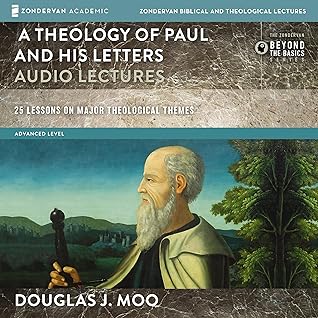 A Theology of Paul and His Letters: Audio Lectures: 25 Lessons on Major Theological Themes (Zondervan Biblical and Theological Lectures)
