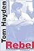 REBEL by TOM HAYDEN (2003-0...