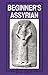Beginner's Assyrian (Beginner's (Foreign Language)) by David G. Lyon (2004-10-01)