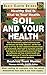 Soil and Your Health: Healthy Soil Is Vital to Your Health (Basic Health Guides) by Beatrice Trum Hunter (2004-01-01)