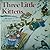 Three little kittens (A Gingerboard book)