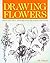 Drawing Flowers by Jill Winch (2014-07-01)
