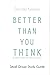 Better Than You Think - Sma...