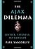 The Ajax Dilemma: Justice, Fairness, and Rewards by Paul Woodruff (2011-11-01)
