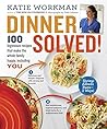 Dinner Solved! by Katie Workman (2015-09-13)