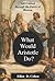 What Would Aristotle Do?: Self-Control Through the Power of Reason What Would Aristotle Do?