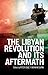 The Libyan Revolution and Its Aftermath by Peter Cole (2015-01-29)