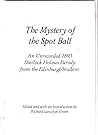 Mystery of the Spot Ball: An Unrecorded 1893 Sherlock Holmes Parody from the "Edinburgh Student" (Rupert Books Monograph)