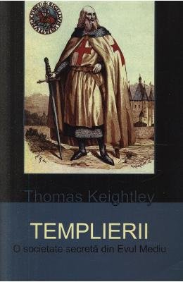 Templierii, o societate secreta din Evul Mediu (Romanian Edition)