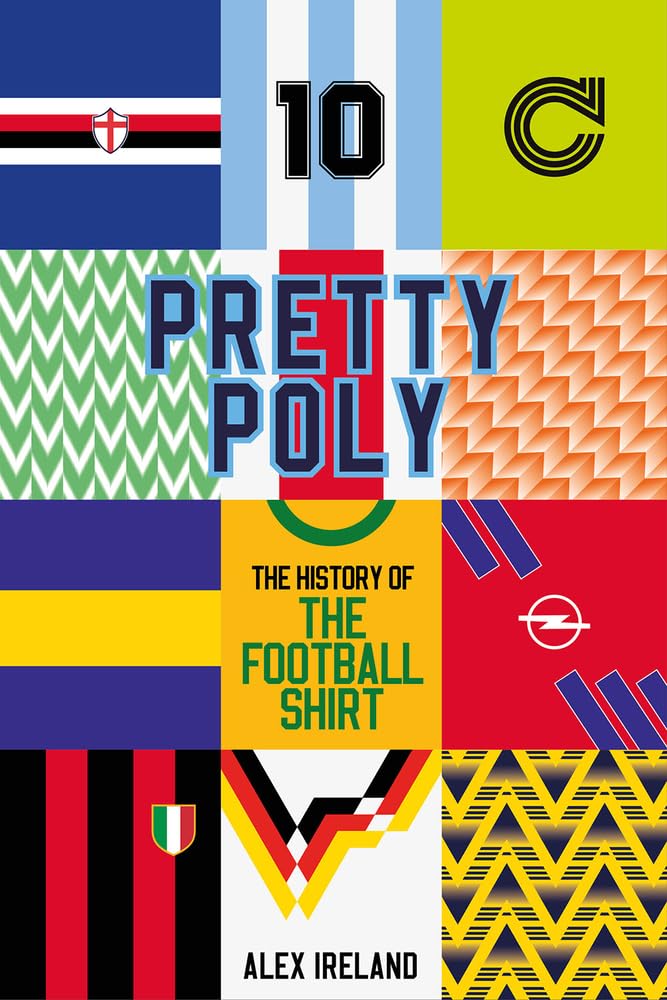 Pretty Poly: The History of the Football Shirt (Hardcover)