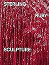 Sterling Ruby: Sculpture