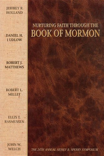 Nurturing Faith through the Book of Mormon: The 24th Annual Sidney B. Sperry Symposium by Sperry Symposium (1996-12-31)