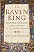 The Raven King: Matthias Corvinus and the Fate of His Lost Library