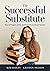 The Successful Substitute: ...