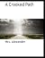 [(A Crooked Path)] [Author: Mrs Alexander] published on (April, 2009)