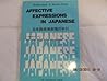 Affective Expressions in Japanese: A Handbook of Value-Laden Words in Everyday Japanese