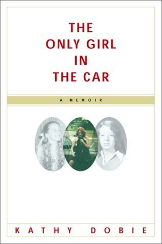 The Only Girl in the Car: A Memoir (3rd edition by Dobie, Kathy (2003) Hardcover