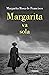 Margarita va sola / Margarita Goes at It Alone (Spanish Edition)