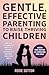 Gentle, Effective Parenting To Raise Thriving Children by Rosie Sutton