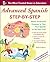 Advanced Spanish Step-by-Step: Master Accelerated Grammar to Take Your Spanish to the Next Level (Easy Step-by-Step Series) by Barbara Bregstein(2011-12-28)