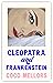 Cleopatra and Frankenstein