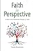 Faith in Perspective: A Return to the Fundamental Principles of Islam