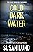 Cold Dark Water: A Michael ...