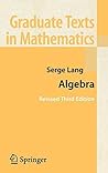Algebra (Graduate Texts in Mathematics) by Serge Lang by Serge Lang