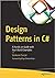 Design Patterns in C#: A Hands-on Guide with Real-World Examples