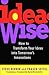IdeaWise: How to Transform Your Ideas into Tomorrow's Innovations