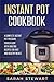 Instant Pot Cookbook: A Complete Instant Pot Pressure Cooker Guide With Amazing by Sarah Stewart (2016-10-24)