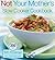 Not Your Mother's Slow Cooker Cookbook