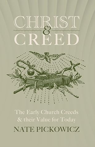 Christ & Creed: The Early Church Creeds & their Value for Today