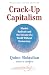 Crack-Up Capitalism: Market Radicals and the Dream of a World Without Democracy