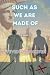 Such as We Are Made Of