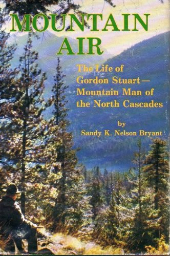 Mountain Air: Life of Gordon Stuart, Mountain Man of the North Cascades (Paperback)