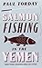 Salmon Fishing in the Yemen
