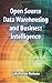 Open Source Data Warehousing and Business Intelligence by Lakshman Bulusu (2012-08-06)