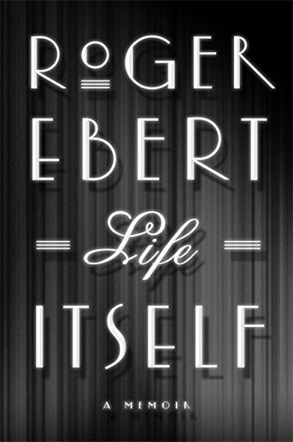 Life Itself: A Memoir by Roger Ebert