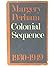 Colonial Sequence, 1930 to 1949; A Chronilogical Commentary upon British Colonial Policy especially in Africa.