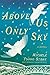 Above Us Only Sky: A Novel