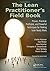 The Lean Practitioner's Field Book: Proven, Practical, Profitable and Powerful Techniques for Making Lean Really Work by Charles Protzman (2016-04-04)