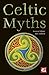 Celtic Myths (The World's Greatest Myths and Legends) (2014-04-15)