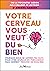 Votre cerveau vous veut du ...