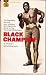 Black champion;: The life a...