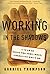 Working in the Shadows: A Year of Doing the Jobs (Most) Americans Won't Do by Gabriel Thompson (2011-07-12)